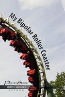 My Bipolar Roller Coaster 1465352465 Book Cover