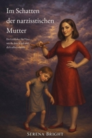 Im Schatten der narzisstischen Mutter: Ein Leitfaden für Väter - wie du dein Kind und dich selbst schützt B0H9525Q6M Book Cover