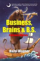 Business, Brains & B.S. 0978580125 Book Cover