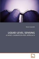 LIQUID LEVEL SENSING: A MIMO CALIBRATION-FREE APPROACH 3639238176 Book Cover