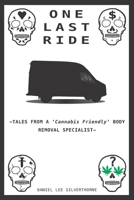 One Last Ride-Tales from a 'Cannabis Friendly' Body Removal Specialist B0B6XJ5R26 Book Cover