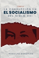 La corrupción en el Socialismo del Siglo XXI: Tomo III 108823545X Book Cover