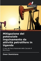 Mitigazione del potenziale inquinamento da attività petrolifere in Uganda: Il caso del Parco Nazionale delle Cascate di Murchison 6205875039 Book Cover