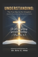 Understanding: The True Key To The Kingdom: Based on The Sermon by Minister Eric V. Owens B0FTMQPNWP Book Cover