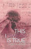 THIS I SWEAR IS TRUE 1728315247 Book Cover