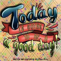 Today Is Going To Be A Good Day! B0G1YCRLBK Book Cover