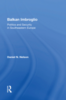 Balkan Imbroglio: Politics and Security in Southeastern Europe 0367014823 Book Cover