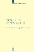 Petronius: "Satyrica 1-15": Text, Ubersetzung, Kommentar 3110220822 Book Cover