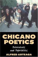 Chicano Poetics: Heterotexts and Hybridities (Cambridge Studies in American Literature and Culture) 0521574927 Book Cover