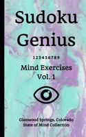 Sudoku Genius Mind Exercises Volume 1: Glenwood Springs, Colorado State of Mind Collection 1676594337 Book Cover