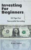 Investing For Beginners: 10 Tips For Successful Investing 1548497088 Book Cover