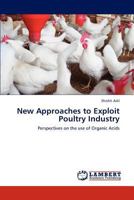 New Approaches to Exploit Poultry Industry: Perspectives on the use of Organic Acids 3845438142 Book Cover