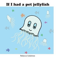 If I had a pet jellyfish 0645324620 Book Cover
