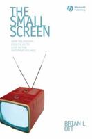 The Small Screen: How Television Equips Us to Live in the Information Age 140516154X Book Cover