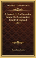 A Journal Of An Excursion Round The Southeastern Coast Of England 1437457142 Book Cover