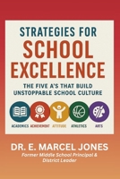 Strategies For School Excellence: The Five A's That Build An Unstoppable Culture B0FH61Y2YV Book Cover