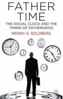 Father Time: The Social Clock and the Timing of Fatherhood 1137372710 Book Cover