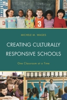 Creating Culturally Responsive Schools: One Classroom at a Time 1475818092 Book Cover