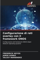 Configurazione di reti overlay con il framework ONOS 6207419707 Book Cover