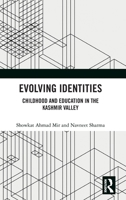 Evolving Identities: Childhood and Education in the Kashmir Valley 1041109687 Book Cover