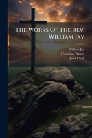 The Works of the Rev. William Jay, of Argyle Chapel, Bath Volume 3 1017350647 Book Cover