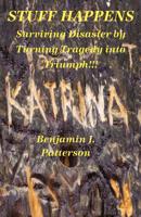 Stuff Happens: Surviving Disaster by Turning Tragedy into Triumph 143275002X Book Cover