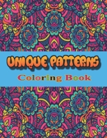 Unique Patterns Coloring Book: An Adult Coloring Book with Fun and Stress Relieving Designs for Relaxation B088N445Y2 Book Cover