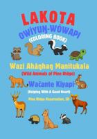 Lakota Owiyun-Wowapi (coloring Book): Wazi Ahanhan Manitukala (Wild Animals of Pine Ridge) B0GKYF9V1X Book Cover