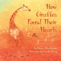 How Giraffes Found Their Hearts 1962606023 Book Cover