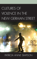 Cultures of Violence in the New German Street 1611474558 Book Cover