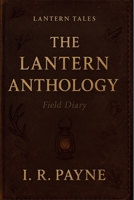 Lantern Tales: Legends & Warnings From The Mist: A Field Diary B0FSS9B3RX Book Cover