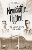 Newcastle United: The Great Days 1904 to 1911 1801500827 Book Cover