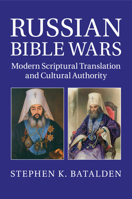 Russian Bible Wars: Modern Scriptural Translation and Cultural Authority 1316600920 Book Cover