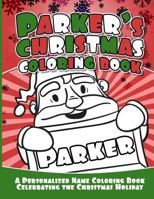 Parker's Christmas Coloring Book: A Personalized Name Coloring Book Celebrating the Christmas Holiday 1729804527 Book Cover