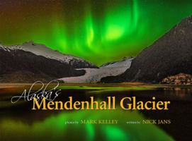Alaska's Mendenhall Glacier 1880865602 Book Cover