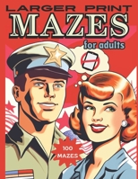 Larger Print Mazes for Adults: 100 Puzzles B0C9S8SDMQ Book Cover