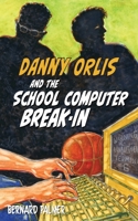 Danny Orlis and the School Computer Break-In 0847461068 Book Cover