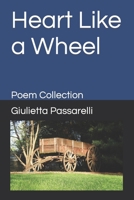 Heart Like a Wheel: Poem Collection B08PJN77PK Book Cover