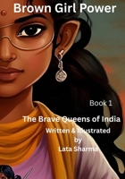 The Brave Queens of India (Brown Girl Power) B0F7Y19S2F Book Cover