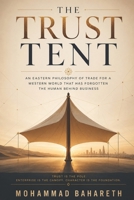 The Trust Tent: An Eastern Philosophy of Trade for a Western World That Has Forgotten the Human Behind Business B0H2Z532MF Book Cover