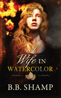 A Wife in Watercolor 1944962980 Book Cover