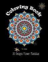 Coloring Books for Adults: 50 Designs Flower Mandalas 1792706863 Book Cover