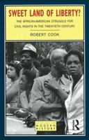 Sweet Land of Liberty?: The African-American Struggle for Civil Rights in the Twentieth Century (Studies in Modern History (Longman (Firm)).) 0582215323 Book Cover