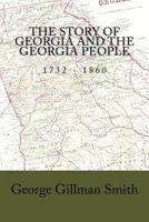 The Story of Georgia and the Georgia People, 1732 to 1860 1172735883 Book Cover