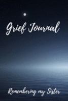 Grief Journal Remembering my Sister: Grieving The Loss Of Your Sister 1691432768 Book Cover