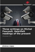Three writings on Michel Foucault. Heartfelt readings of the present: Kña'jtyibal ch'ol 6207583434 Book Cover