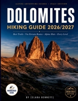 DOLOMITES HIKING GUIDE 2026/2027: Best Trails, Via Ferrata Routes, and Alpine Huts for Every Level. B0H26T8RHJ Book Cover