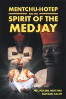 Mentchu-Hotep and the Spirit of the Medjay 1524576654 Book Cover