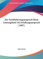 Der Nachlieferungsanspruch Beim Gattungskauf Als Erfullungsanspruch 116228773X Book Cover