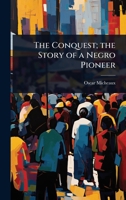 The Conquest; the Story of a Negro Pioneer 102408079X Book Cover